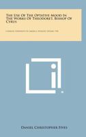The Use of the Optative Mood in the Works of Theodoret, Bishop of Cyrus: Catholic University of America, Patristic Studies, V50 1258589443 Book Cover