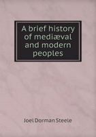 A Brief History of Mediaeval and Modern Peoples 1010394002 Book Cover