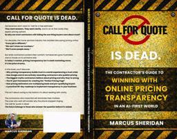 Call for Quote Is Dead: The Contractor's Guide to Winning with Online Pricing Transparency in an AI-First World B0GSJ4WMMT Book Cover
