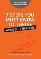 7 Steps You Must Know To Thrive When Sh!t Happens 0648469360 Book Cover