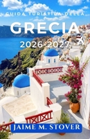 Guida Turistica della Grecia 2026-2027: Pianificazione del budget, traghetti e itinerari per Atene, Santorini, Mykonos e le zone vicine. (Italian Edition) B0H7T5ZFJ7 Book Cover