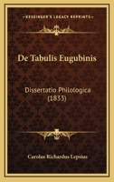 De Tabulis Eugubinis: Dissertatio Philologica (1833) 1160412685 Book Cover
