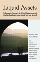 Liquid Assets: An Economic Approach for Water Management and Conflict Resolution in the Middle East and Beyond 1933115092 Book Cover