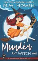 Murder Any Witch Way: A Brimstone Bay Paranormal Cozy Mystery (Brimstone Bay Mysteries) 1773480154 Book Cover