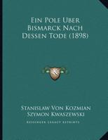 Ein Pole Uber Bismarck Nach Dessen Tode (1898) 1169528333 Book Cover