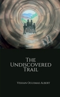 The Undiscovered Trail B0FLYMR8LG Book Cover