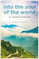 Into the Soul of the World: My Journey to Healing 0306829304 Book Cover