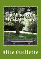 The Wheels On My Skateboard 1463602898 Book Cover