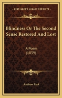 Blindness or the Second Sense Restored and Lost 1297083601 Book Cover