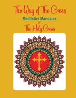 The Way of The Cross: Meditative Mandalas of The Holy Cross B0CVJ752LF Book Cover