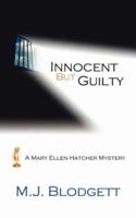 Innocent But Guilty: A Mary Ellen Hatcher Mystery 1425961436 Book Cover