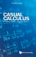 Casual Calculus: A Friendly Student Companion 9811223920 Book Cover