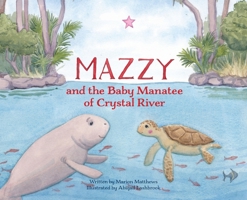 Mazzy and the Baby Manatee of Crystal River 173793146X Book Cover