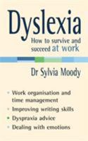 Dyslexia: How to Survive and Succeed at Work 009190708X Book Cover