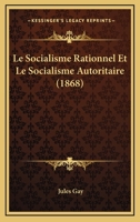 Le Socialisme Rationnel Et Le Socialisme Autoritaire (1868) 1141475928 Book Cover