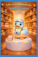 Tales from the Ducksonian: The VIPs Are Coming B0GWLWPXDD Book Cover