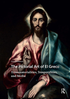 The Pictorial Art of El Greco: Transmaterialities, Temporalities, and Media 9462989001 Book Cover