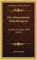 Der Internationale Schachkongress: Zu Paris Im Jahre 1878 (1879) 1161049223 Book Cover