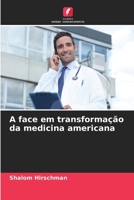 A face em transformação da medicina americana (Portuguese Edition) 6630045564 Book Cover