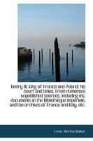 Henry III, King of France and Poland: His Court and Times 1016590768 Book Cover