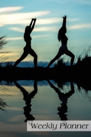 Weekly Planner: Yoga Journal Daily Planner Tracker Schedule Organizer 6x9 52 weeks 1678705993 Book Cover