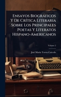 Ensayos Biogràficos Y De CrÃ-tica Literaria Sobre Los Principales Poetas Y Literatos Hispano-Americanos (Spanish Edition) 1023696576 Book Cover