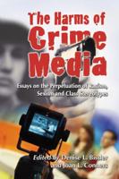 The Harms of Crime Media: Essays on the Perpetuation of Racism, Sexism and Class Stereotypes 0786463805 Book Cover