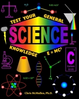 Test Your General Science Knowledge 1941691676 Book Cover