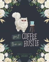First Coffee Then We Hustle - One Year Planner 2020 - Weekly & Monthly Diary: 12 Month Appointment Calendar, Business Planner and Schedule Organizer 1707916594 Book Cover