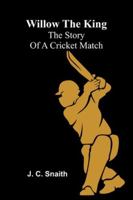 Willow The King: The Story Of A Cricket Match 9371773057 Book Cover