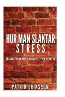 Hur Man Slaktar Stress: En Arbetsbok Med Kunskap, Tips & Verktyg 1973875896 Book Cover