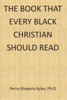 The Book That Every Black Christian Should Read 0692296980 Book Cover