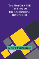 Two men on a mill The story of the restoration of Baxter's Mill (French Edition) 9362513404 Book Cover
