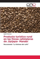 Producto turístico rural en las fincas cafetaleras de Jipijapa- Manabí 6202127961 Book Cover