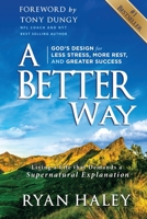 A Better Way: God's Design for Less Stress, More Rest, and Greater Success 1950710319 Book Cover