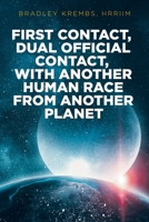 First Contact, Dual Official Contact, with Another Human Race from Another Planet B0CFG8LDNJ Book Cover