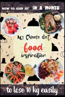 My Chinese diet to lose 10 kg easily (Food inspiration): How to keep fit in a month B0863TX2QR Book Cover