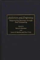 Addiction and Pregnancy: Empowering Recovery through Peer Counseling 0275959767 Book Cover