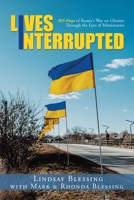 Lives Interrupted: 365 Days of Russia's War on Ukraine Through the Eyes of Missionaries 1664298975 Book Cover