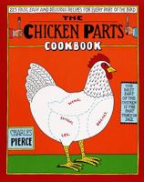 Chicken Parts Cookbook, The: 225 Fast, Easy and Delicious Recipes for Every Part of the Bird 0517887894 Book Cover