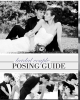 Bridal Couple Posing Guide by Lindsay Adler B0BH8GKD65 Book Cover