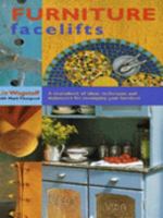Furniture Facelifts: A sourcebook of ideas, techniques and makeovers for revamping your furniture 1899988661 Book Cover