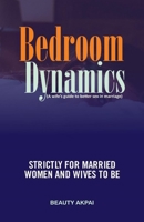 Bedroom Dynamics: A Wife's Guide to Better Sex in Marriage B08XXVPYYN Book Cover