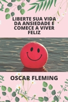 LIBERTE SUA VIDA DA ANSIEDADE E COMECE A VIVER FELIZ B0B9QLTGDS Book Cover