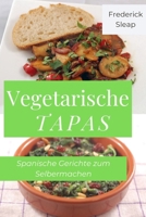 Vegetarische Tapas: Spanische Gerichte zum Selbermachen (German Edition) B0GNQWWVNQ Book Cover