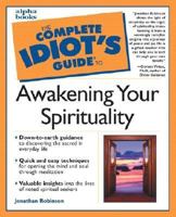 The Complete Idiot's Guide to Awakening Your Spirituality 0028638263 Book Cover