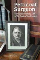 Petticoat Surgeon: The Extraordinary Life of Dr. Bertha Van Hoosen 0692302387 Book Cover