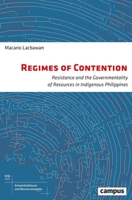 Regimes of Contention: Resistance and the Governmentality of Resources in Indigenous Philippines 3593513765 Book Cover