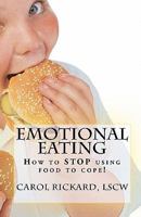 Emotional Eating: How to Stop Using Food to Cope! 0615457150 Book Cover