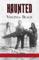 Haunted Virginia Beach 1596291885 Book Cover